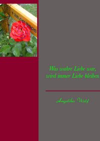 Produktbild: Was wahre Liebe war, wird immer Liebe bleiben