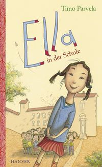 Ella in der Schule / Ella Bd. 1 von Timo Parvela