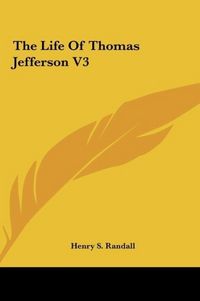 Produktbild: Randall, H: Life Of Thomas Jefferson V3