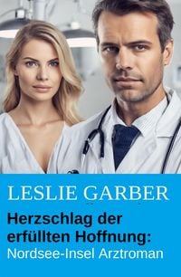 Produktbild: Herzschlag der erf&uuml;llten Hoffnung: Nordsee-Insel Arztroman