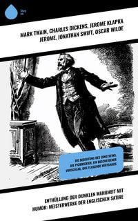 Produktbild: Enth&uuml;llung der dunklen Wahrheit mit Humor: Meisterwerke der englischen Satire