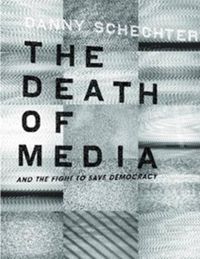 Produktbild: The Death of Media: And the Fight to Save Democracy