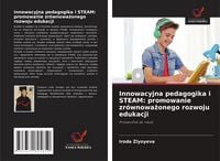 Produktbild: Innowacyjna pedagogika i STEAM: promowanie zr&oacute;wnowa&iquest;onego rozwoju edukacji