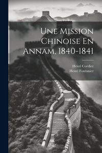 Produktbild: Une Mission Chinoise En Annam, 1840-1841