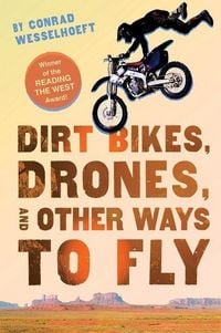 Produktbild: Dirt Bikes, Drones, and Other Ways to Fly