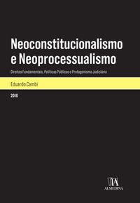Produktbild: Neoconstitucionalismo e Neoprocessualismo: Direitos Fundamentais, Pol&iacute;ticas P&uacute;blicas e Protagonismo Judici&aacute;rio