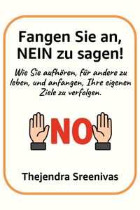 Produktbild: Fangen Sie an, NEIN zu sagen! - Wie Sie aufh&ouml;ren, f&uuml;r andere zu leben, und anfangen, Ihre eigenen Ziele zu verfolgen.