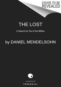 Bild vom Artikel The Lost vom Autor Daniel Mendelsohn