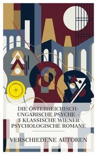 Produktbild: Die &ouml;sterreichisch-ungarische Psyche - 3 klassische Wiener psychologische Romane