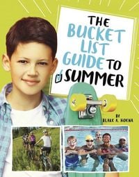 Bild vom Artikel The Bucket List Guide to Summer vom Autor Blake A. Hoena
