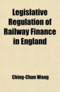 Produktbild: Legislative Regulation of Railway Finance in England (7, Nos. 1-2)