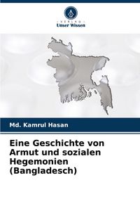 Produktbild: Eine Geschichte von Armut und sozialen Hegemonien (Bangladesch)
