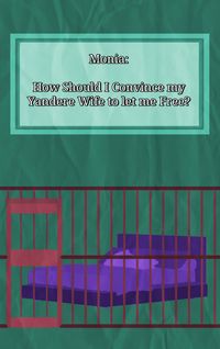 Produktbild: Monia: How Should I Convince My Yandere Wife To Let Me Free?