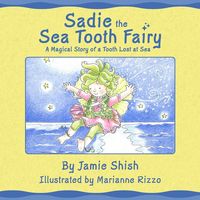 Produktbild: Sadie the Sea Tooth Fairy, A Magical Story of a Tooth Lost at Sea