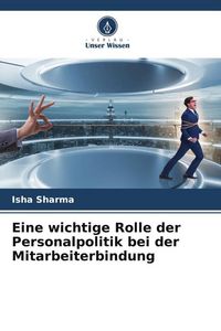 Produktbild: Eine wichtige Rolle der Personalpolitik bei der Mitarbeiterbindung
