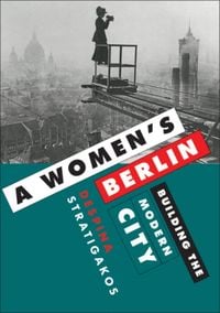 Produktbild: Stratigakos, D: A Women's Berlin