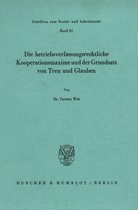 Produktbild: Die betriebsverfassungsrechtliche Kooperationsmaxime und der Grundsatz von Treu und Glauben.