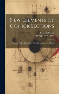Produktbild: New Elements of Conick Sections: Together With a Method for Their Description On a Plane