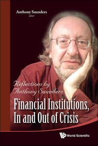 Produktbild: Financial Institutions, in and Out of Crisis: Reflections by Anthony Saunders