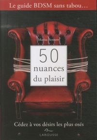 Produktbild: 50 nuances du plaisir : c&eacute;dez &agrave; vos d&eacute;sirs les plus os&eacute;s