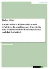 Produktbild: Unstrukturierte, teilformalisierte und reflektierte Beobachtung des Unterrichts zum Phasenmodell der Konflikteskalation nach Friedrich Glasl