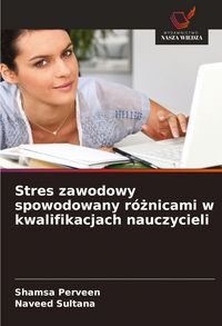 Produktbild: Stres zawodowy spowodowany r&oacute;&iquest;nicami w kwalifikacjach nauczycieli