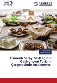 Produktbild: Osmanl&iquest; Saray Mutfa&iquest;&iquest;n&iquest;n Gastronomi Turizmi &Ccedil;er&ccedil;evesinde &iquest;ncelenmesi