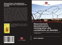 Produktbild: D&eacute;sarmement, d&eacute;mobilisation, r&eacute;int&eacute;gration des combattants en Namibie