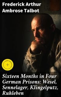 Produktbild: Sixteen Months in Four German Prisons: Wesel, Sennelager, Klingelputz, Ruhleben