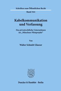 Bild vom Artikel Kabelkommunikation und Verfassung. vom Autor Walter Schmitt Glaeser