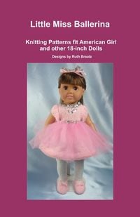 Produktbild: Little Miss Ballerina, Knitting Patterns fit American Girl and other 18-Inch Dolls