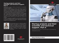 Produktbild: Startup projects and their scientific and technical support. Part 4