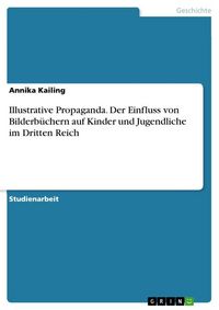 Produktbild: Illustrative Propaganda. Der Einfluss von Bilderb&uuml;chern auf Kinder und Jugendliche im Dritten Reich