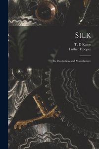 Produktbild: Silk: Its Production and Manufacture