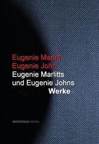 Produktbild: Eugenie Marlitts und Eugenie Johns Werke