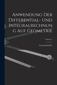 Produktbild: Anwendung Der Differential- Und Integralrechnung Auf Geometrie; Volume 2