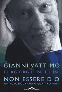 Produktbild: Non essere Dio. Un'autobiografia a quattro mani