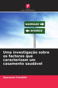 Produktbild: Uma investiga&ccedil;&atilde;o sobre os factores que caracterizam um casamento saud&aacute;vel