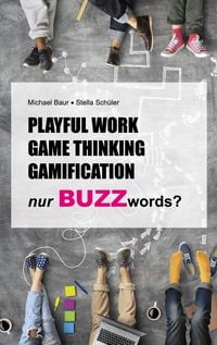 Produktbild: Playful Work, Game Thinking, Gamification - nur Buzzwords?