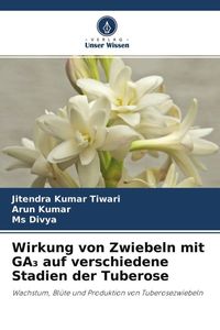 Produktbild: Wirkung von Zwiebeln mit GA&iquest; auf verschiedene Stadien der Tuberose
