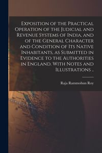 Produktbild: Exposition of the Practical Operation of the Judicial and Revenue Systems of India, and of the General Character and Condition of Its Native Inhabitan