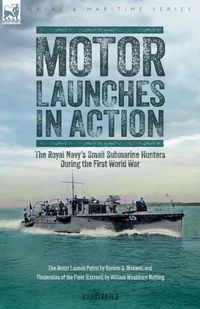 Produktbild: Motor Launches in Action - The Royal Navy's Small Submarine Hunters During the First World War