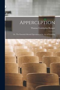Produktbild: Apperception: Or, The Essential Mental Operation in the Act of Learning