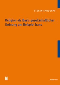 Produktbild: Religion als Basis gesellschaftlicher Ordnung am Beispiel Irans
