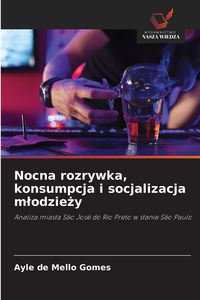 Produktbild: Nocna rozrywka, konsumpcja i socjalizacja m&iquest;odzie&iquest;y