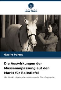 Produktbild: Die Auswirkungen der Massenanpassung auf den Markt f&uuml;r Reitstiefel