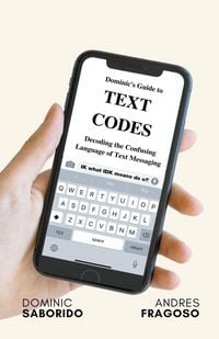 Produktbild: Dominic's Guide to Text Codes Decoding the Confusing Language of Text Messaging