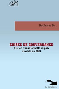Produktbild: Crises De Gouvernance Justice Transitionnelle Et Paix Durable Au Mali