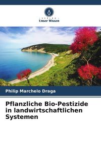 Produktbild: Pflanzliche Bio-Pestizide in landwirtschaftlichen Systemen