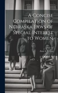 Produktbild: A Concise Compilation of Nebraska Laws of Special Interest to Women